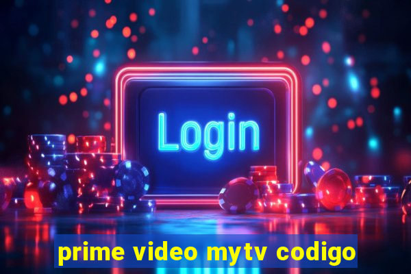 prime video mytv codigo